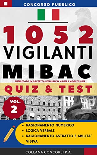 Concorso pubblico 1052 Vigilanti MIBAC 2019: QUIZ & TEST (Vol.2) (Concorsi P.A.)