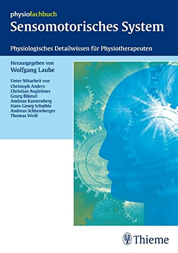 Sensomotorisches System: Physiologisches Detailwissen für Physiotherapeuten (REIHE, physiofachbuch)