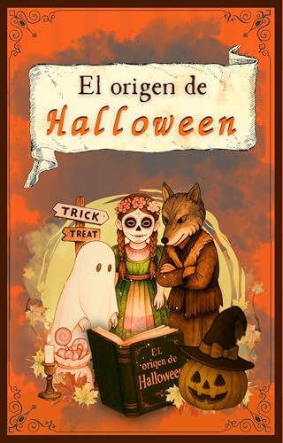 EL ORIGEN DE HALLOWEEN: Cuento ilustrado para niños de 4 a 9 años con historia, valores y magia para entender esta misteriosa celebración. (El Origen de : nº 1)