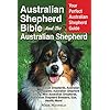 Ultimate Australian Shepherd Bible and Guide – The Complete Resource