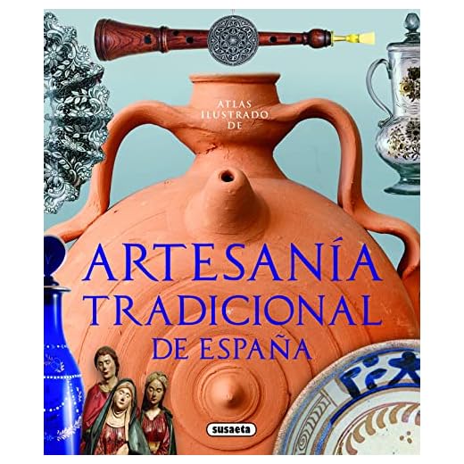 Artesanía tradicional de España (Atlas Ilustrado)
