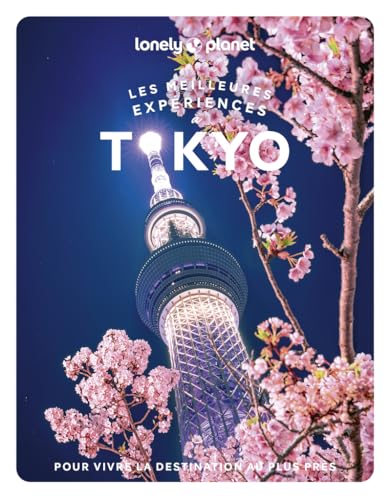 Lonely Planet - Tokyo Les meilleures expériences 2025-2026: Inspirations insolites, adresses...