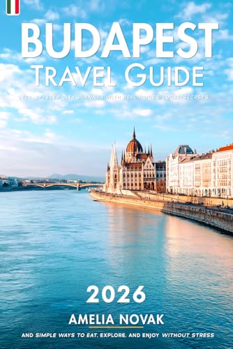 Budapest Travel Guide 2026: Step-by-Step City Planner with Real Prices, Local Secrets, and Simple Ways to Eat, Explore, and Enjoy Without Stress