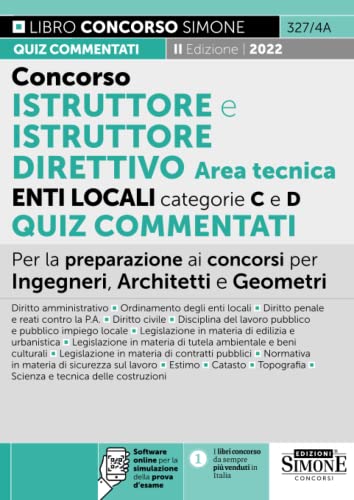 Concorso Istruttore e Istruttore Direttivo Area Tecnica Enti Locali Categorie C e D - Quiz commentati per la preparazione ai concorsi per Ingegneri, Architetti e Geometri