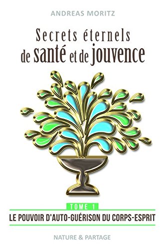 voir fiche du jeu Secrets éternels de santé et de jouvence - Tome 1 : Le pouvoir d'auto-guérison du corps-esprit
