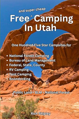 Free and Super Cheap Camping in Utah: One Hundred Five Star...