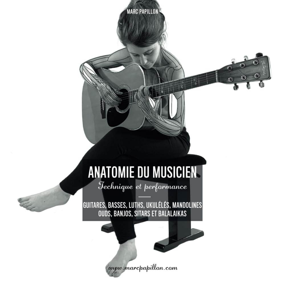 L'anatomie du musicien: Technique et Performance - Guitares, Basses, Luths, Ukulélés, Mandolines, Ouds, Bandjos, Sitares et Balalaikas