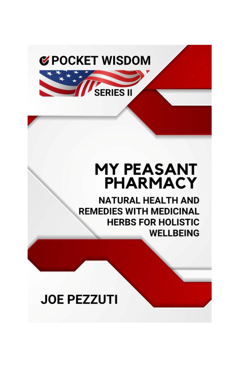 My PEASANT PHARMACY:: Natural Health and Remedies with Medicinal Herbs for Holistic Wellbeing (NEW POCKET WISDOM)