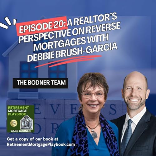 『Episode 20: A Realtor’s Perspective on Reverse Mortgages with Debbie Brush-Garcia』のカバーアート