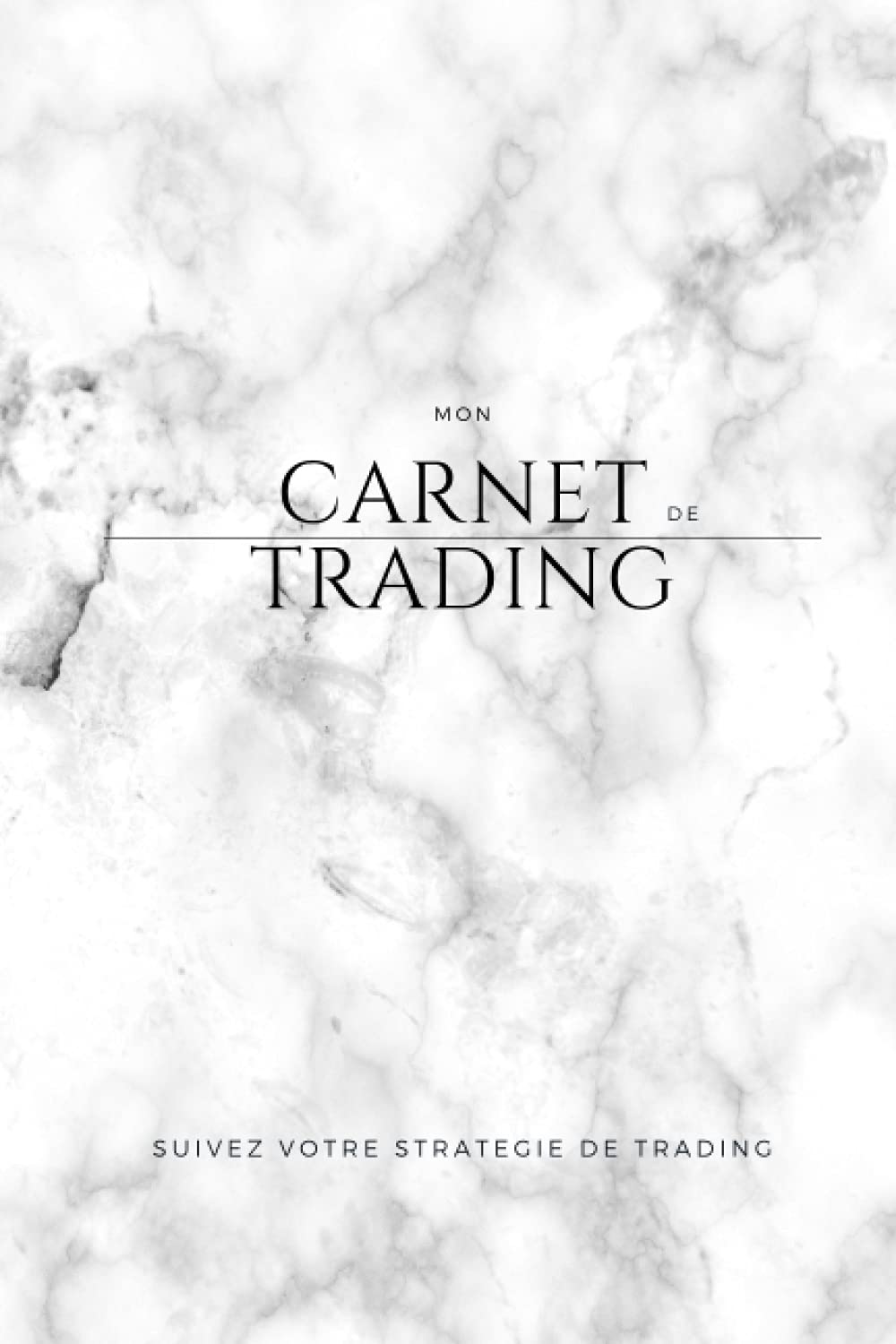 Mon carnet de trading: Suivez votre stratégie de trading