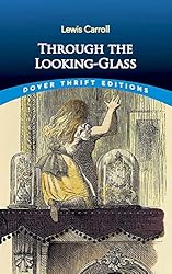 Through the Looking-Glass (Dover Thrift Editions: Classic Novels)