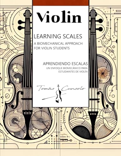 Learning Scales: A Biomechanical Approach for Violin Students: Aprendiendo escalas: Un enfoque...