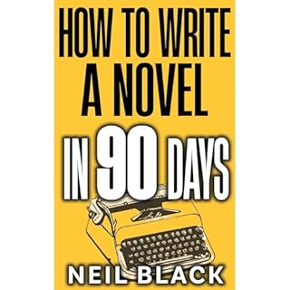 How To Write A Novel in 90 Days Audiolibro Por Neil Black arte de portada