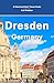 Dresden, Germany: And Highlights of the Saxony Region: 8 (Starting-Point Travel Guides)