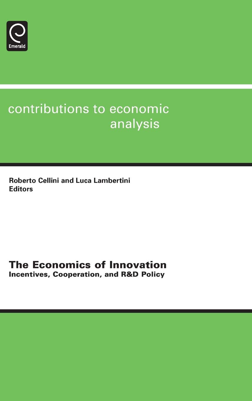 The Economics of Innovation: Incentives, Cooperation, and R&d Policy: 286 (Contributions to Economic Analysis)