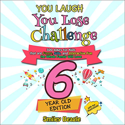You Laugh You Lose Challenge - 6-Year-Old Edition: 300 Jokes for Kids That Are Funny, Silly, and Interactive Fun the Whole Family Will Love ... for Kids by Smiley Beagle episode artwork