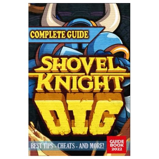 Shovel Knight Dig Complete Guide: Tips, Tricks, & Strategies