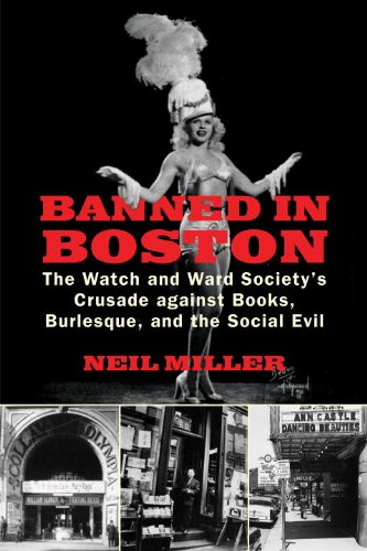 Banned in Boston: The Watch and Ward Society's Crusade against Books, Burlesque, and the Social Evil      Kindle Edition