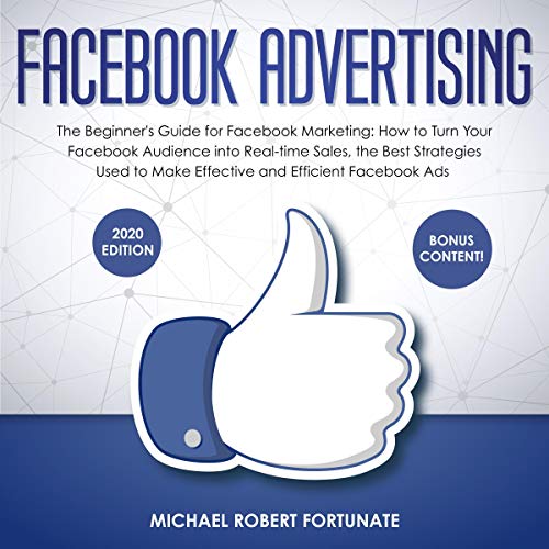 Facebook Advertising: The Beginner&amp;rsquo;s Guide for Facebook Marketing by Michael Robert Fortunate episode artwork