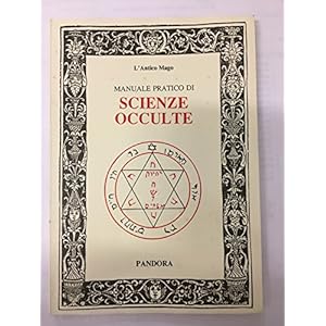 Manuale pratico di scienze occulte