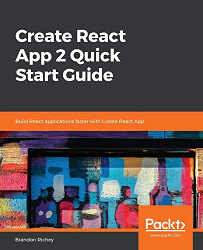 Create React App 2 Quick Start Guide: Build React Applications Faster With Create React App view 2