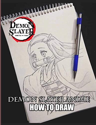 How To Draw Demon Slayer Anime Learn How To Draw 25 Demon Slayer Anime Characters Step By Step Easy I Perfect Book For Beginners Kids And Adults And Who Want To Improve How To Draw Demon Slayer Anime Learn How To Draw 25 Demon Slayer Anime Characters Step By Step Easy I Perfect Book For Beginners Kids And Adults And Who Want To Improve