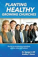 Planting Healthy Growing Churches: The Key to Transforming Individuals, Cultures, Cities, and Nations 0920567592 Book Cover