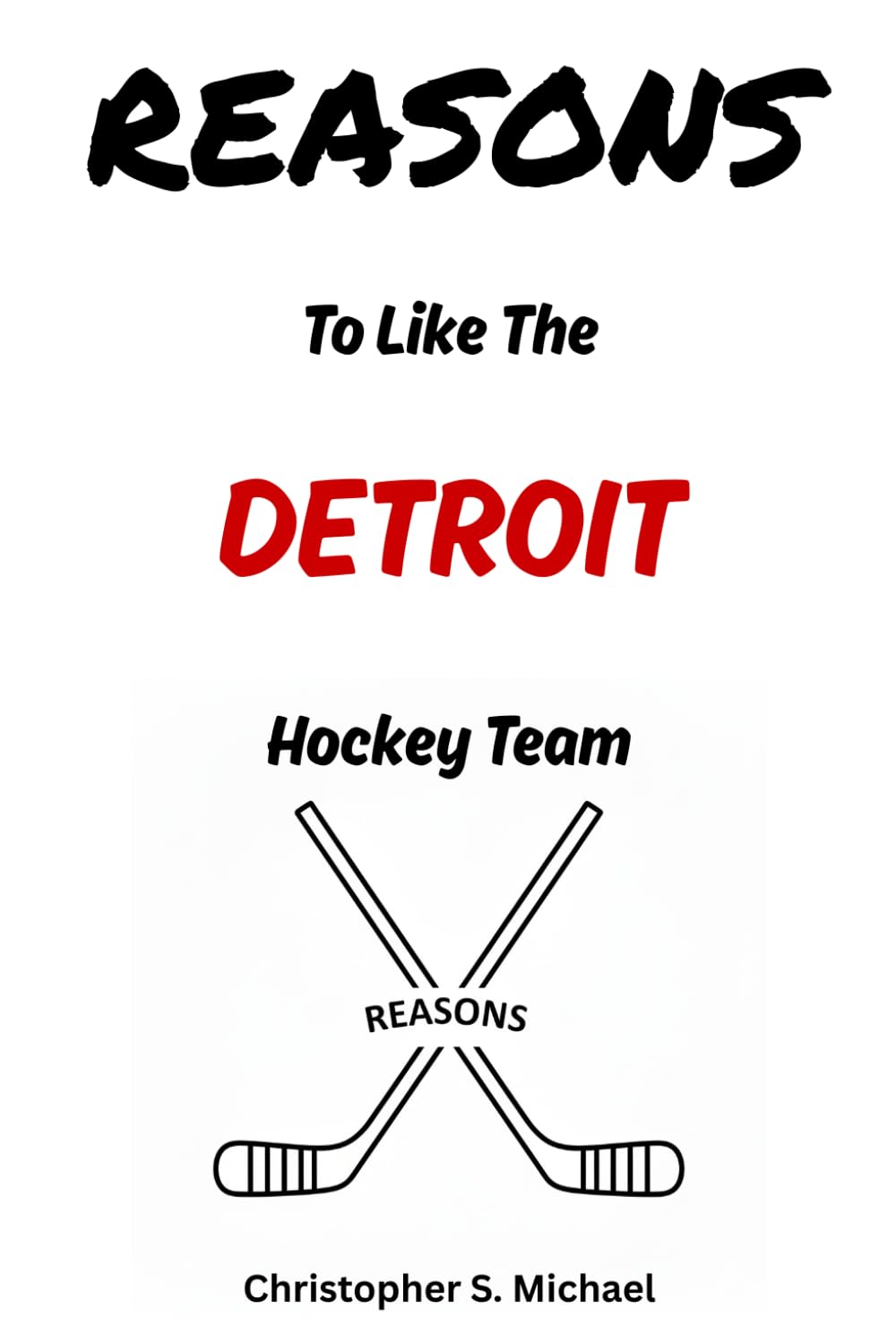REASONS To Like The Detroit Hockey Team: (Hint: There Aren't Any) (Reasons: Sports and General Humor)