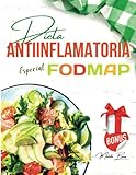  Dieta antiinflamatoria *Especial fodmap: 7 días de dieta y más de 90 recetas fáciles y sabrosas para decir \"¡adiós!\" al dolor debido a colon irritable ... gastrointestinales (Comida sana y deliciosa)