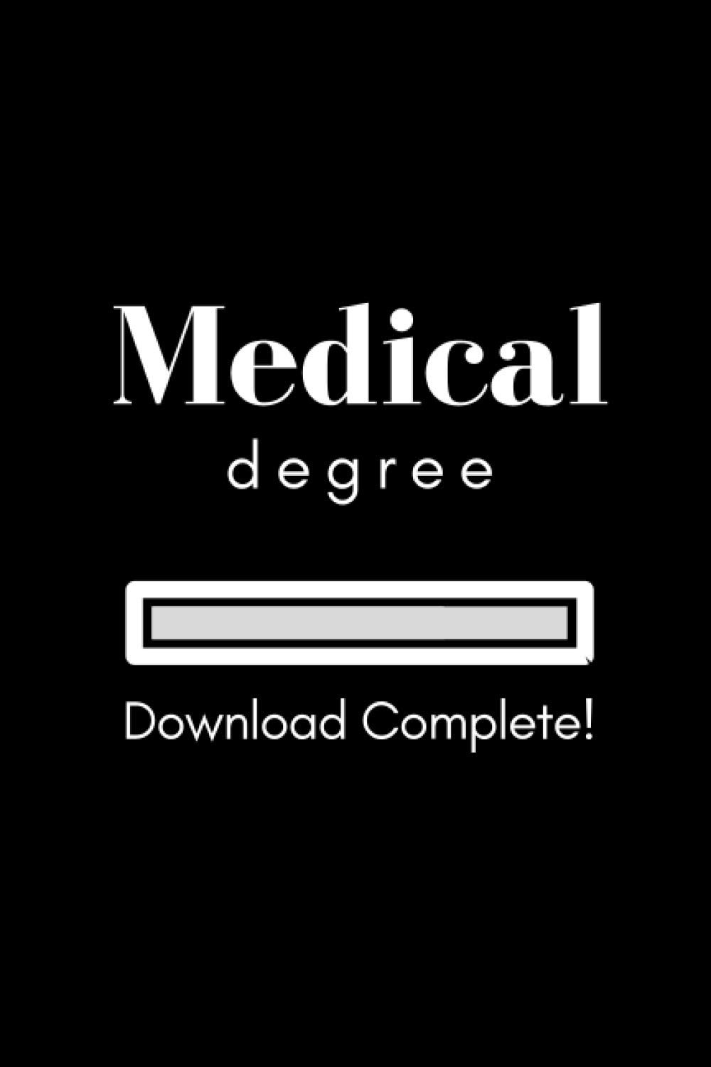 Medical Degree Download Complete! Notebook and Med School Graduation Gift: Funny college ruled notebook and perfect appreciation gift for new doctors ... journal and medicine graduation gift)