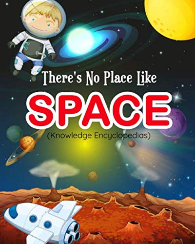 There's No Place Like Space (Knowledge Encyclopedias): An Introduction to the Solar System for young children, perfect way to bring science and nature ... Book of Space for kids , best gift for kids