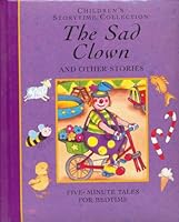 The Sad Clown and Other Stories (Children's Storytime Collection; Five-minute Tales for Bedtime) 1840844310 Book Cover
