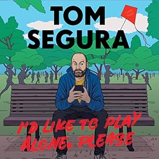 I'd Like to Play Alone, Please Audiobook By Tom Segura cover art