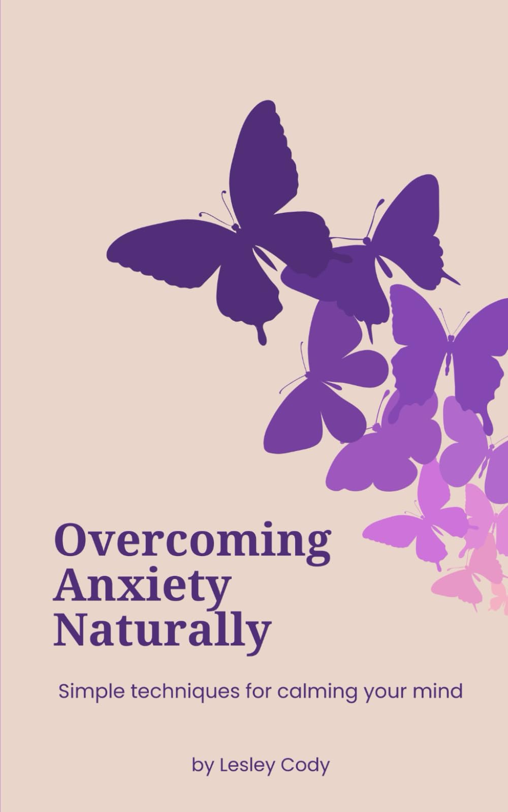 Overcoming Anxiety Naturally: Simple Techniques for calming your Mind