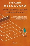 Di chi parliamo quando parliamo di tennis. Da Jannik Sinner a Lewis Carroll, da Clerici & Tommasi a Roger Federer, 100 personaggi senza i quali la Storia sarebbe stata divers