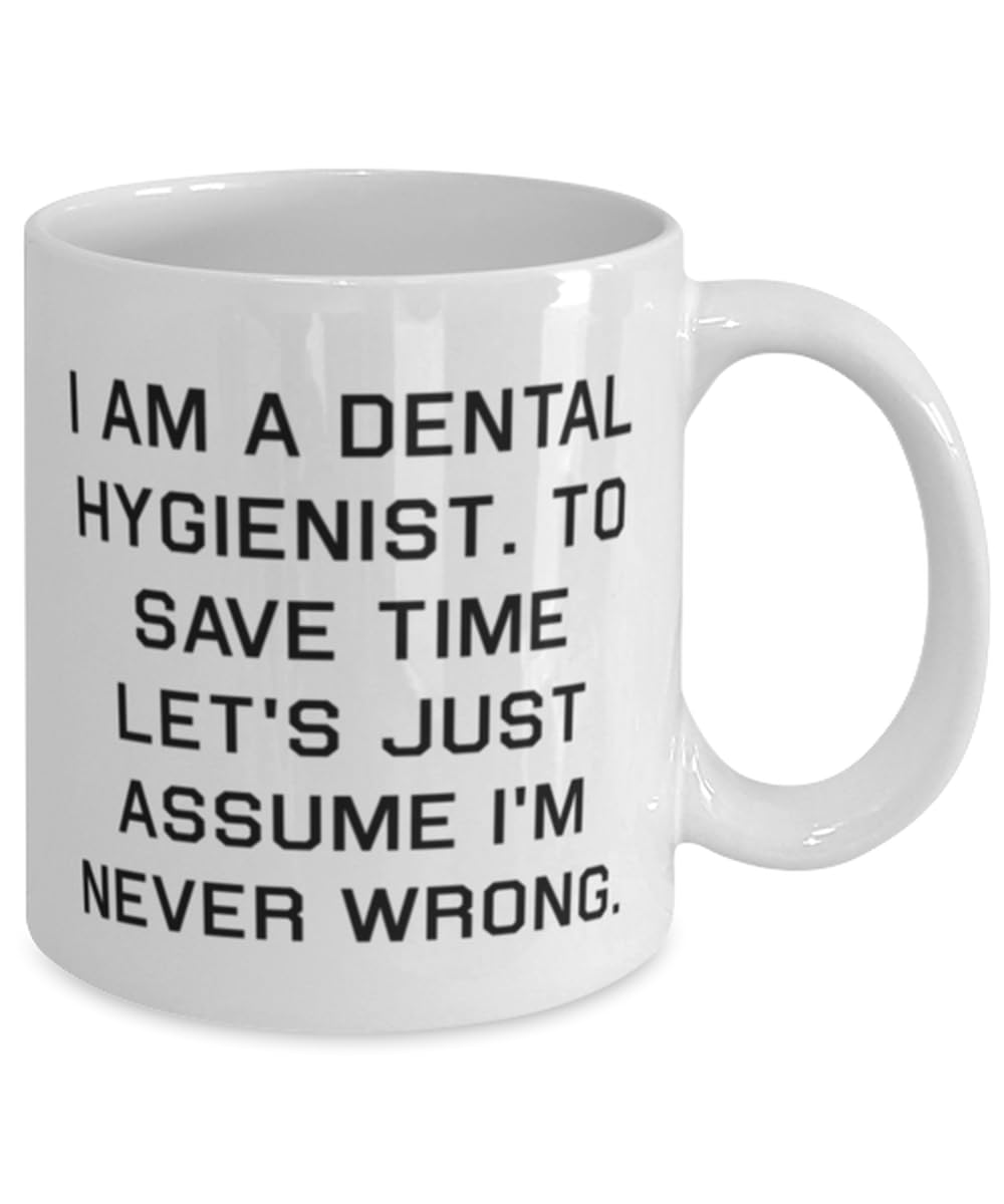 I am a Dental Hygienist. To Save Time Let's. 11oz 15oz Mug, Dental hygienist Present From Colleagues, Love Cup For Colleagues, Birthday present, Gift ideas, Unique gifts, Personalized gifts, Handmade