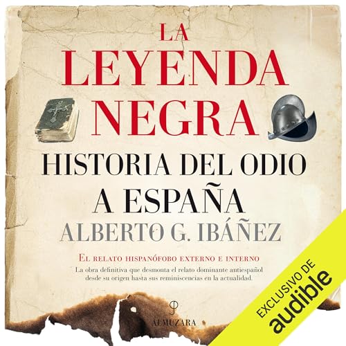 Page de couverture de La leyenda negra - Historia del odio a Espa&ntilde;a