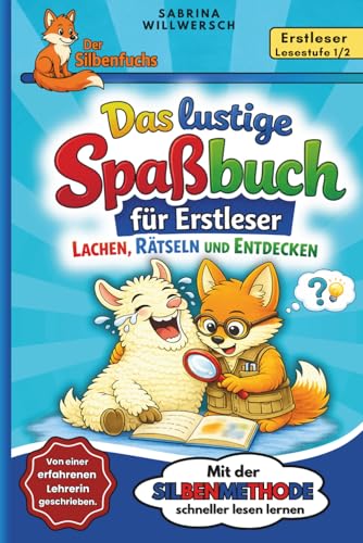 Das lustige Spaßbuch für Erstleser ab 6 Jahren in farbiger Silbenschrift: Lachen, Rätseln und Entdecken für Leseanfänger der 1. und 2. Klasse (Der Silbenfuchs)