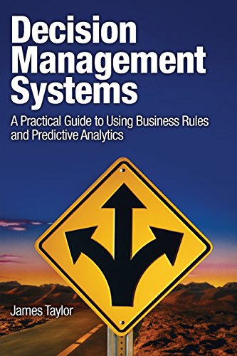 Decision Management Systems: A Practical Guide to Using Business Rules and Predictive Analytics view 2
