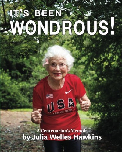 It's Been Wondrous: The Memoirs of Julia Welles Hawkins Paperback – December 11, 2016