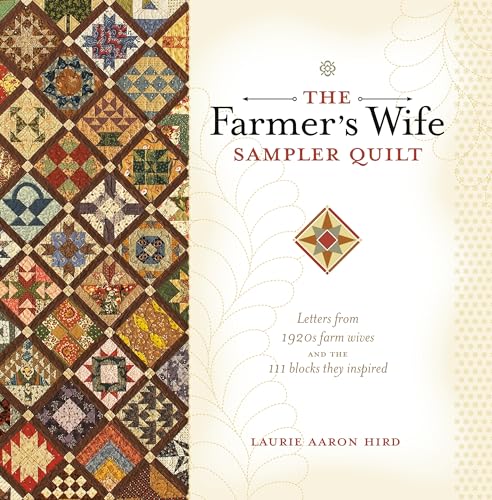 The Farmer's Wife Sampler Quilt: Letters from 1920s Farm Wives and the 111 Blocks They Inspired