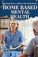 Developing a Model for Providing Home Based Mental Health Services 615941769X Book Cover