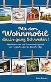 Mit dem Wohnmobil durch ganz Schweden! Abenteuerrouten und Traumcampingplätze von Nordschweden bis Südschweden.