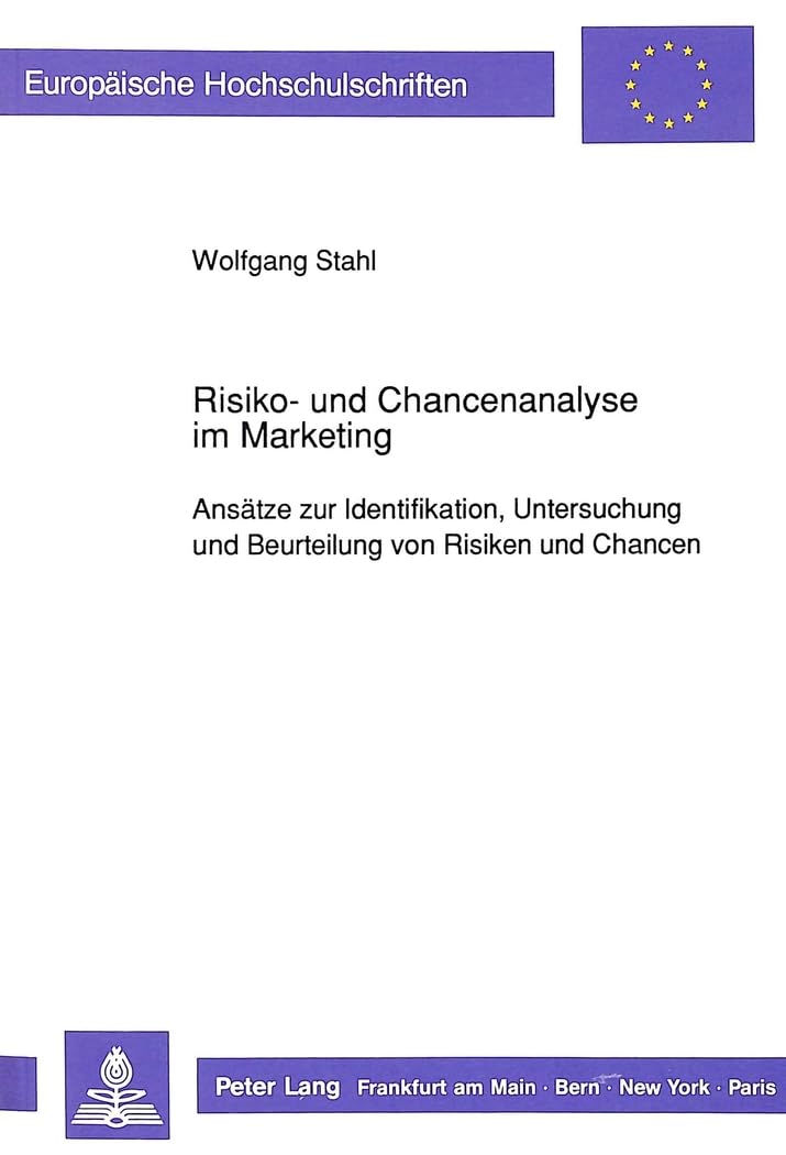 Risiko- Und Chancenanalyse Im Marketing: Ansaetze Zur Identifikation, Untersuchung Und Beurteilung Von Risiken Und Chancen: 1245