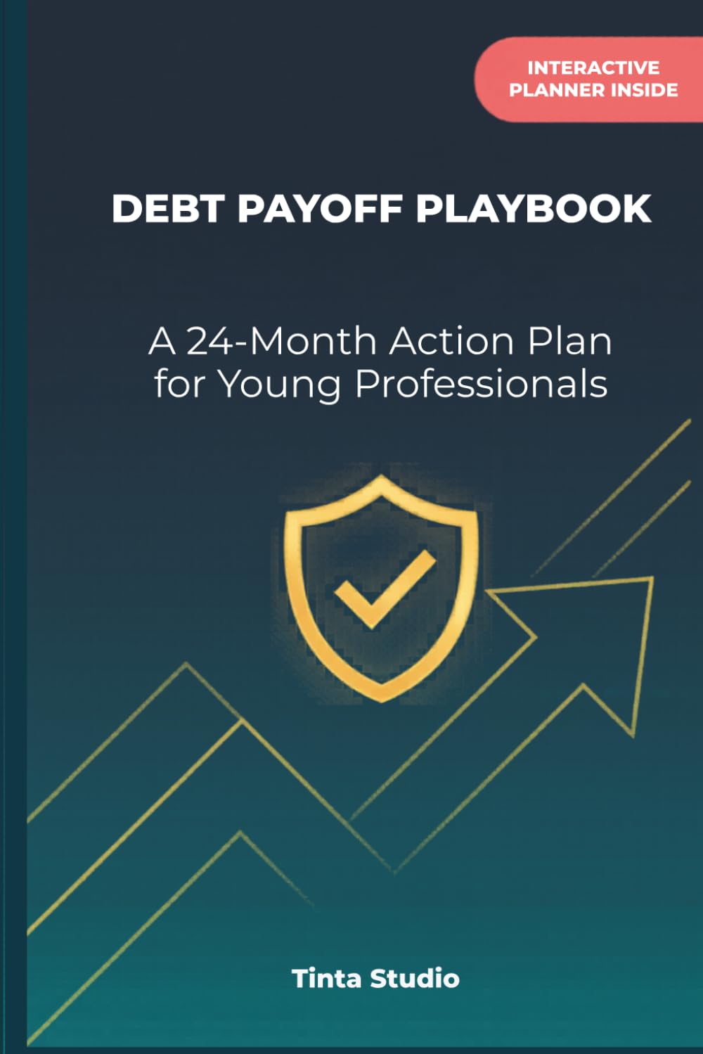 Debt Payoff Playbook for Young Professionals: A 24-Month Action Plan to Crush Debt with Proven Strategies, Visual Trackers, and Ready-to-Use Templates