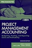 Project Management Accounting: Budgeting, Tracking, and Reporting Costs and Profitability (Wiley Corporate F&A Book 565)