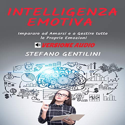 Amazon Com Intelligenza Emotiva Imparare Ad Amarsi E A Gestire Tutte Le Proprie Emozioni Audible Audio Edition Stefano Gentilini Davide Fiore Bore Srl Youcanprint It Audible Audiobooks imparare ad amarsi e a gestire tutte le