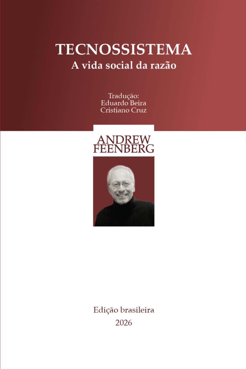 Tecnosistema: A vida social da razão: 1 (Obras de Andrew Feenberg)