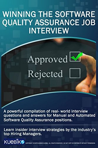 WINNING THE SOFTWARE QUALITY ASSURANCE JOB INTERVIEW: A powerful compilation of real world interview questions and answers for manual and automated software quality assurance positions.