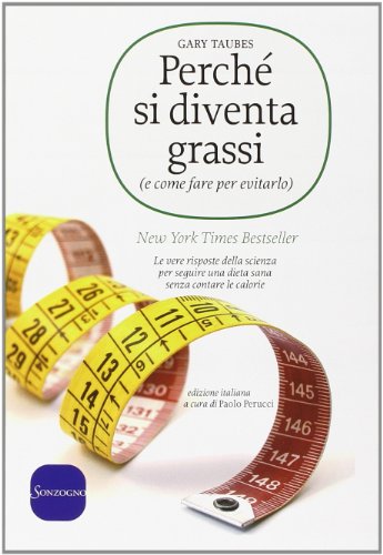 Perché si diventa grassi (e come fare per evitarlo) Perché si diventa grassi (e come fare per evitarlo)